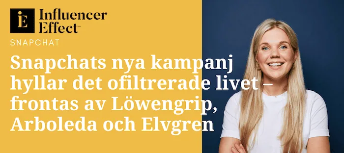 Snapchats nya kampanj hyllar det ofiltrerade livet – frontas av Löwengrip, Arboleda och Elvgren